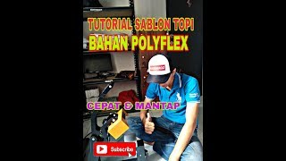 TUTORIAL SABLON TOPI MENGGUNAKAN BAHAN POLYFLEX - DARI AWAL SAMPAI SELESAI