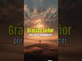 ¡Gracias Señor por este Nuevo Amanecer! - Vida de santos Católicos - Palabras de Luz