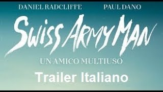 Swiss Army Man - Un amico multiuso [Trailer Ita HD]