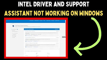 How to Fix Intel Driver and Support Assistant Not Working on Windows 11