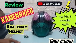 Review Helmet Kamen Rider SHIN ICHIGO eva Foam With Eye light & Move able mouth