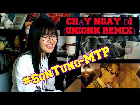 Video CHẠY NGAY ĐI (ONIONN REMIX) - SƠN TÙNG M-TP (Reaction) - youtube