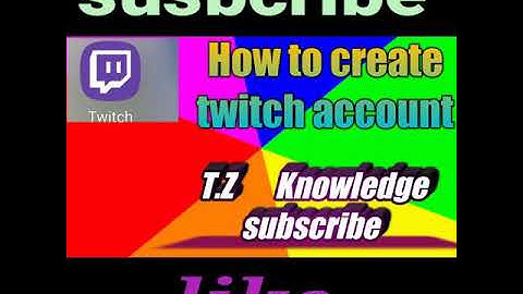How to create twitch account wowapp appzilo atech