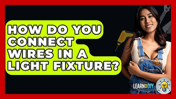 How Do You Connect Wires In A Light Fixture? - LearnToDIY360.com