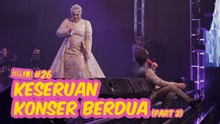 HELAW Eps. 26 - KESERUAN KONSER BERDUA (Part 2)