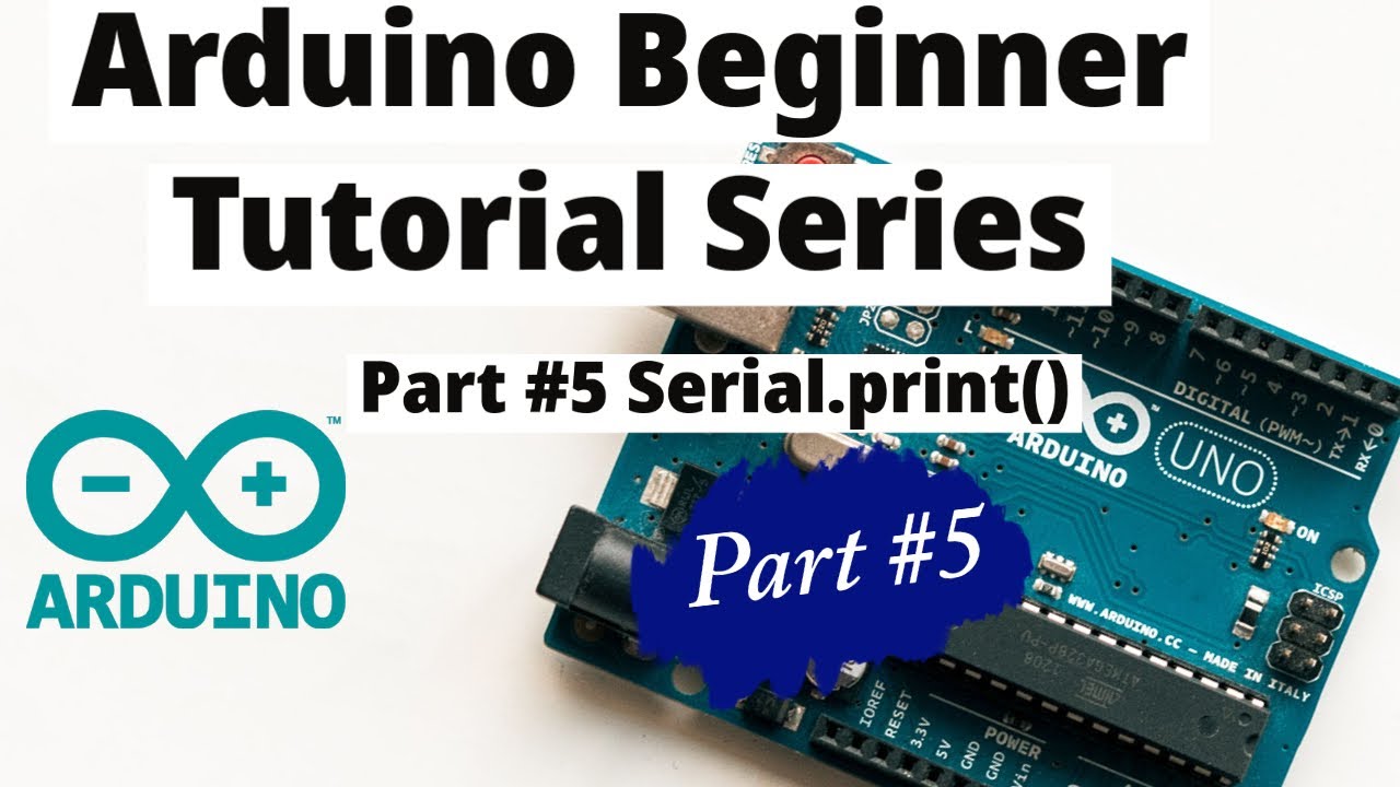 Arduino Tutorial for Beginners #5- Serial.print() - YouTube