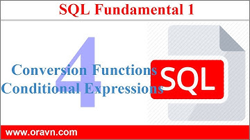 SQL Cơ Bản - Bài 4: Nhóm hàm chuyển đổi kiểu dữ liệu và Cấu trúc IF-THEN_ELSE
