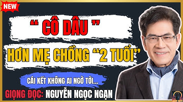 SỐC!! Cô dâu hơn MẸ CHỒNG 2 tuổi! Cái kết KHÔNG AI ngờ tới - Chuyện Đêm Nguyễn Ngọc Ngạn