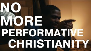 NO MORE PERFORMATIVE CHRISTIANITY