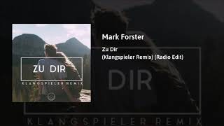 Mark Forster - Zu Dir Klangspieler Remix Radio Edit