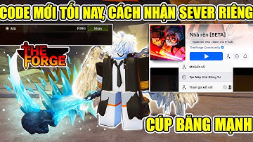 THE FORGE CÁCH NHẬN CODE MỚI TỐI NAY CÁCH MỞ SEVER RIÊNG VÀ RÈN RA GIÁP MẠNH NHẤT, CÚP BĂNG MỚI