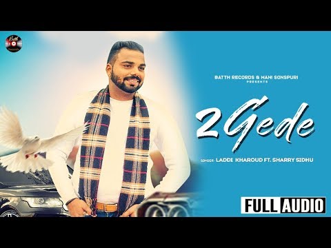 2 Gede | Laddi Kharoud ft. Sharry Sidhu | Full Song | Batth Records