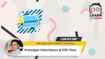 JavaScript Prototype Inheritance & ES6 Class - JavaScript Bangla ( বাংলা ) Tutorial