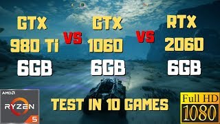 GTX 980 Ti GTX 1060 6gb Vs RTX 2060 Benchmark Test In 10 Games -