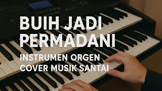 Buih Jadi Permadani - Instrumen Orgen (Keyboard) Cover Musik Santai