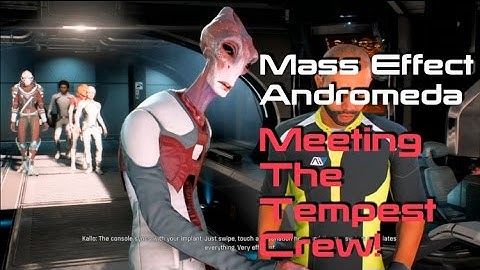 MASS EFFECT ANDROMEDA | MEETING THE TEMPEST CREW!