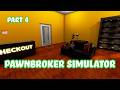 Finally getting our expansion! Pawnbroker Simulator - Part 4