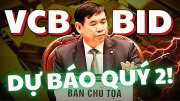 Cổ Phiếu VCB và BID | Dự Báo Lợi Nhuận Quý 2!
