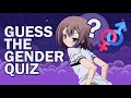 ANIME QUIZ (Guess the Gender)