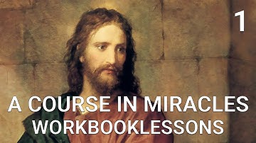 A COURSE IN MIRACLES - WORKBOOK LESSON 1 (with subtitles and background music)
