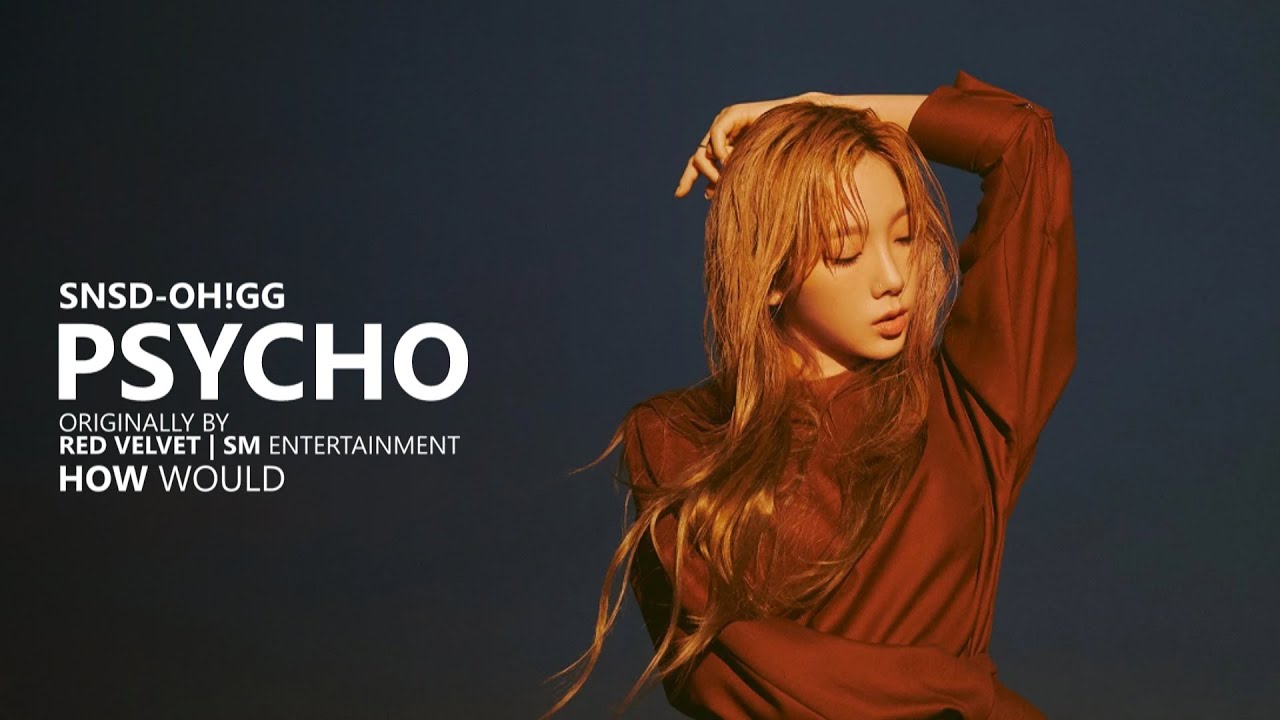 | HOW WOULD | GIRLS' GENERATION-Oh!GG sing PSYCHO | Line Distribution