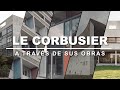 Le corbusier a travs de sus obras