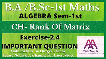 Exercise 2.4 Important Question |Find Rank of Matrix by Normal form | B.A / B.Sc 1st Sem 1st Algebra