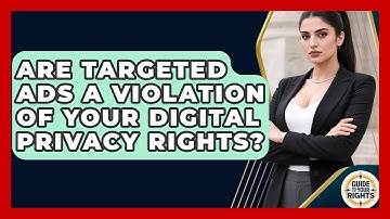 Are Targeted Ads A Violation Of Your Digital Privacy Rights? - Guide To Your Rights