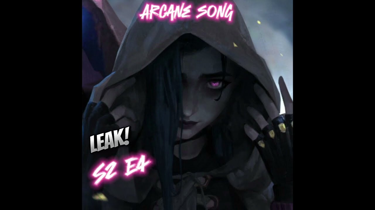 Arcane song leak from S2 E4