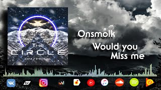 Onsmolk - Would you Miss me