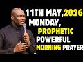 MONDAY 11TH MAY 2026 POWERFUL NEW WEEK PROPHETIC PRAYERS APOSTLE JOSHUA SELMAN 