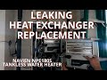 Leaking Heat Exchanger Replacement of a Navien NPE180S Tankless Water Heater