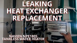 Leaking Heat Exchanger Replacement of a Navien NPE180S Tankless Water Heater