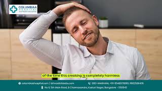 Neck Cracking Sounds: When Is It Normal? – Dr. H.V. Satish Babu | Columbiaa Hospital