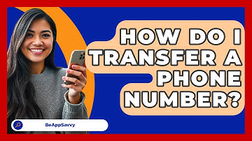 How Do I Transfer A Phone Number? - Be App Savvy