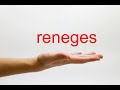 How to Pronounce reneges - American English