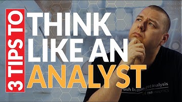 3 Tips to Think Like an Analyst