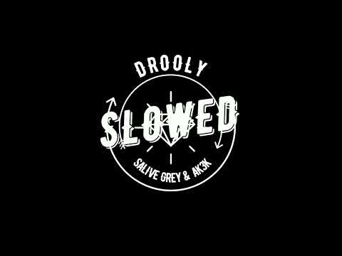 SALIVA GREY & AK3K - DROOLY (slowed + reverb)