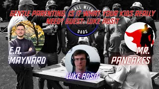 Gentle Parenting, is it what your kids really need? Guest: Luke Adsit