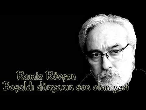 Ramiz Rövşən - Dünyanın sən olan yeri - Kamran M. YuniS