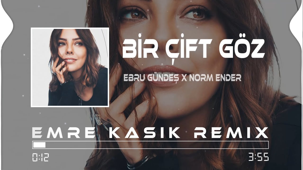 Norm Ender X Ebru Gündeş - Bir Çift Göz ( Emre Kaşık Remix ) Norm Ender X Ebru Gündeş - Bir Çift Göz ( Emre Kaşık Remix )