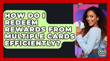 How Do I Redeem Rewards From Multiple Cards Efficiently? - Crazy About Credit Cards