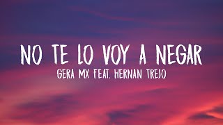 Gera MX - No Te Lo Voy a Negar (Letra\/Lyrics) ft. HERNAN TREJO