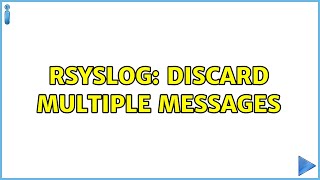 rsyslog: discard multiple messages (2 Solutions!!)
