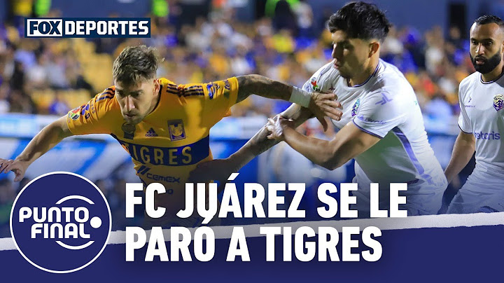 Juárez se le plantó a Tigres y le sacó un empate: Punto Final