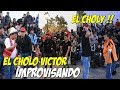 EL CHOLO VICTOR IMPROVISANDO JUNTO AJEFFERSON Y FIGURITA  // " EL CHOLY " // NUEVO ESTRENO