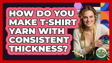 How Do You Make T-shirt Yarn With Consistent Thickness? - The Upcycle Lab
