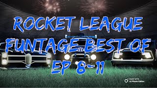 Rocket League Funtage BEST MOMENTS (EP 8-11)