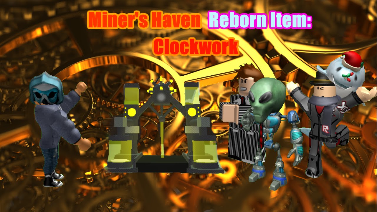 Miners Haven Reborn Item Clockwork New Youtube