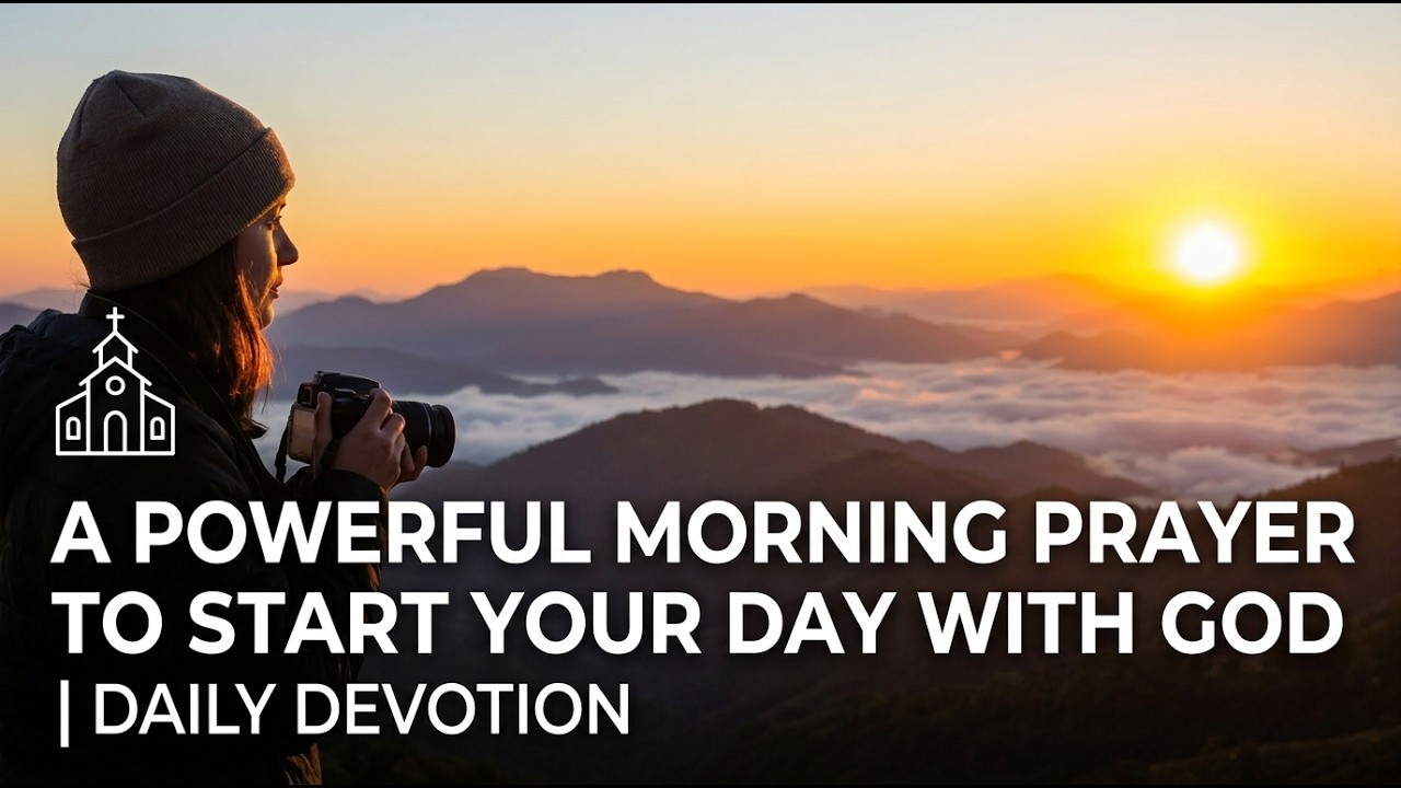 A Powerful Morning Prayer to Start Your Day With God | Daily Devotion